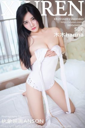 [XiuRen秀人网] 2016.01.15 No.0460 木木hanna